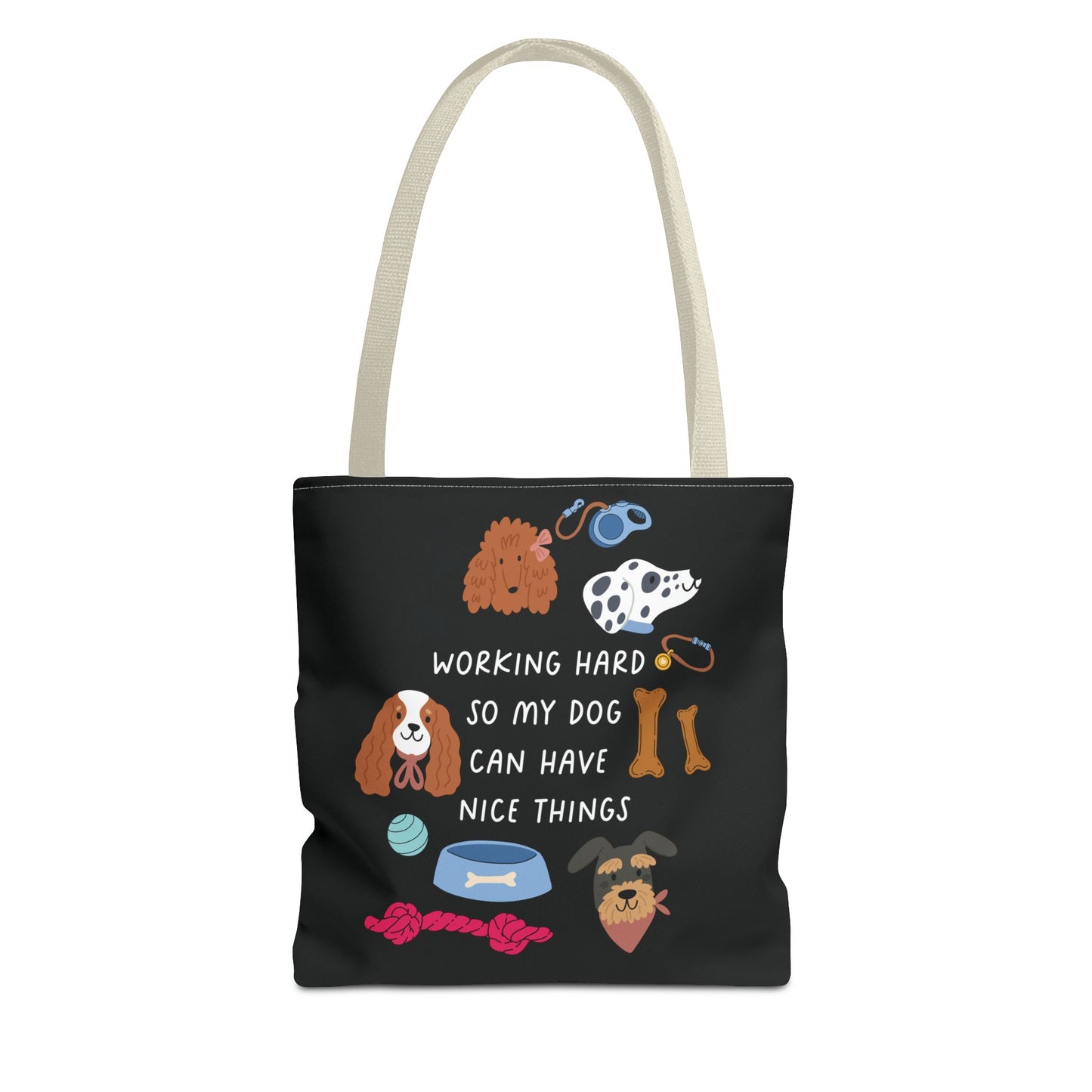 Working Hard so my dog can have nice things Tote Bag