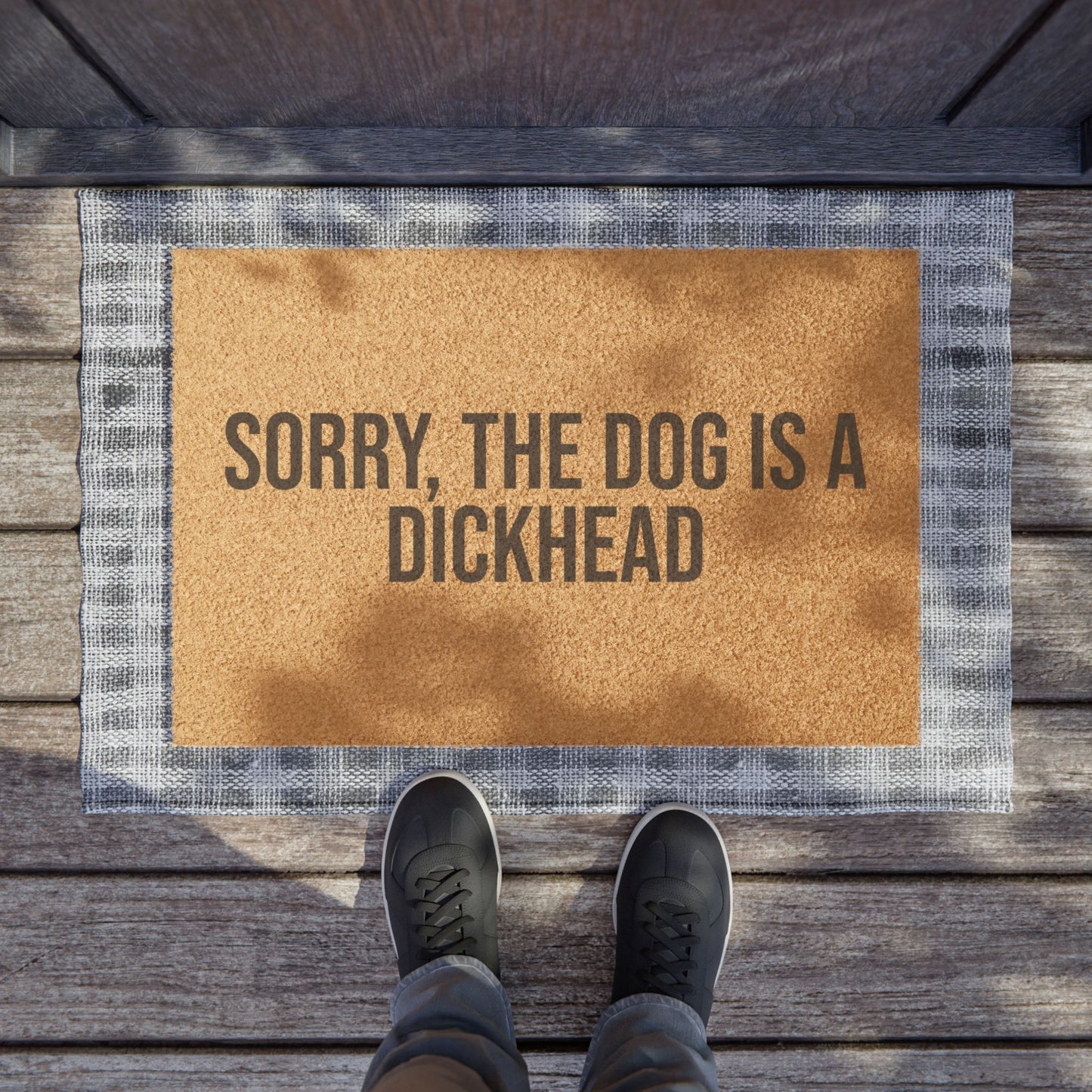 Sorry, the dog is a D***head Doormat