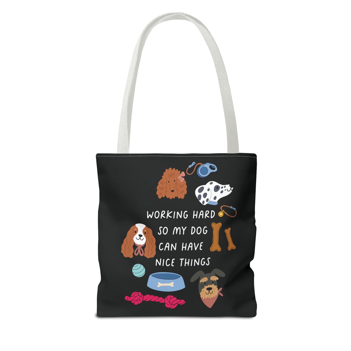 Working Hard so my dog can have nice things Tote Bag