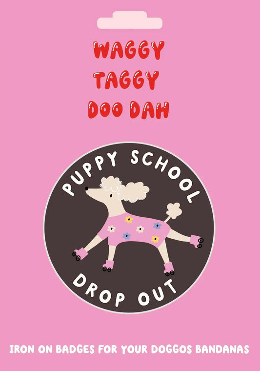 Puppy school drop out embroidered iron on patch for doggos bandanas pre-order despatch May 20th